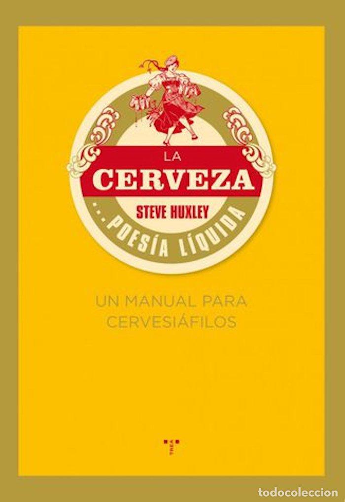Libros: CERVEZA POESIA LIQUIDA UN MANUAL PARA CERVESIAFILOS,LA - HUXLEY, STEVE