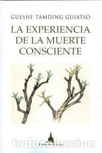 Livres: EXPERIENCIA DE LA MUERTE CONSCIENTE,LA - TAMDING GUIATSO, GUESHE