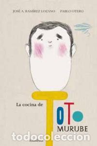 Libros: COCINA DE TOTO MURUBE,LA - RAMIREZ LOZANO, JOSE ANTONIO