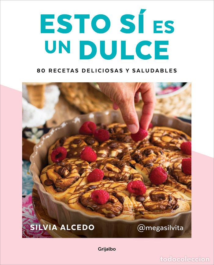 Libros: ESTO SI ES UN DULCE. 80 RECETAS DELICIOSAS Y SALUDABLES - ALCEDO, SILVIA