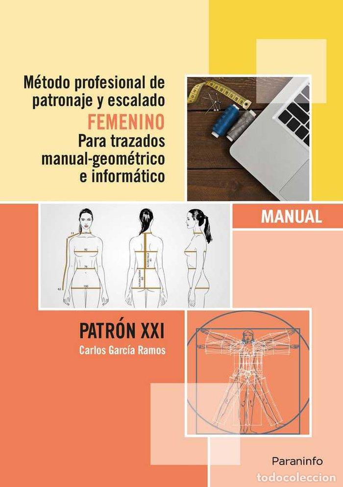 Libros: METODO PROFESIONAL PATRONAJE Y ESCALADO FEMENINO PARA TRAZA - GARCIA RAMOS, CARLOS
