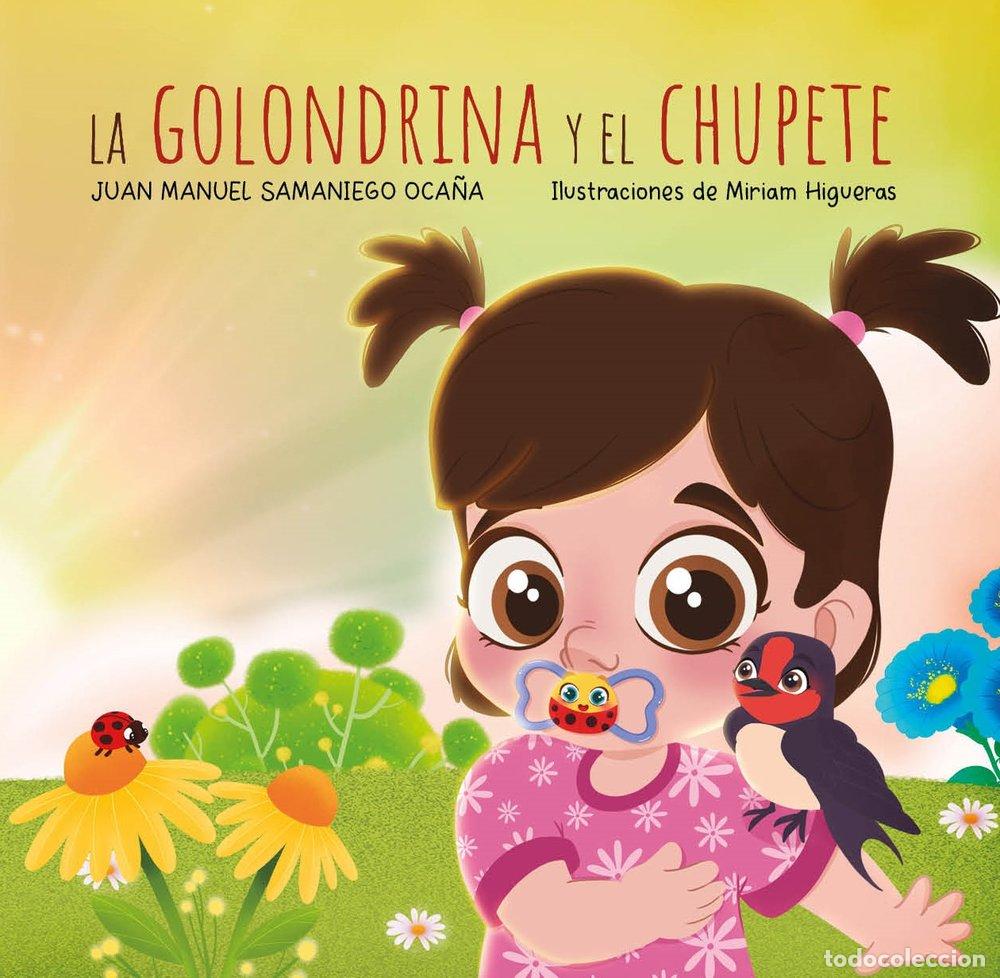 Libros: LA GOLONDRINA Y EL CHUPETE - SAMANIEGO OCA&Ntilde;A, JUAN MANUEL