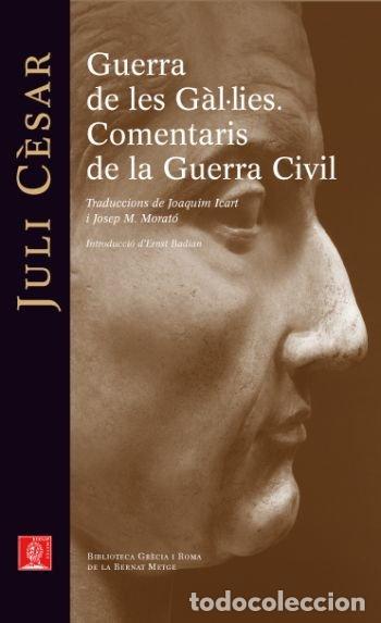 Libros: GUERRA DE LES GAL&Uacute;LIES. COMENTARIS DE LA GUERRA CIVIL - DIVERSOS AUTORS