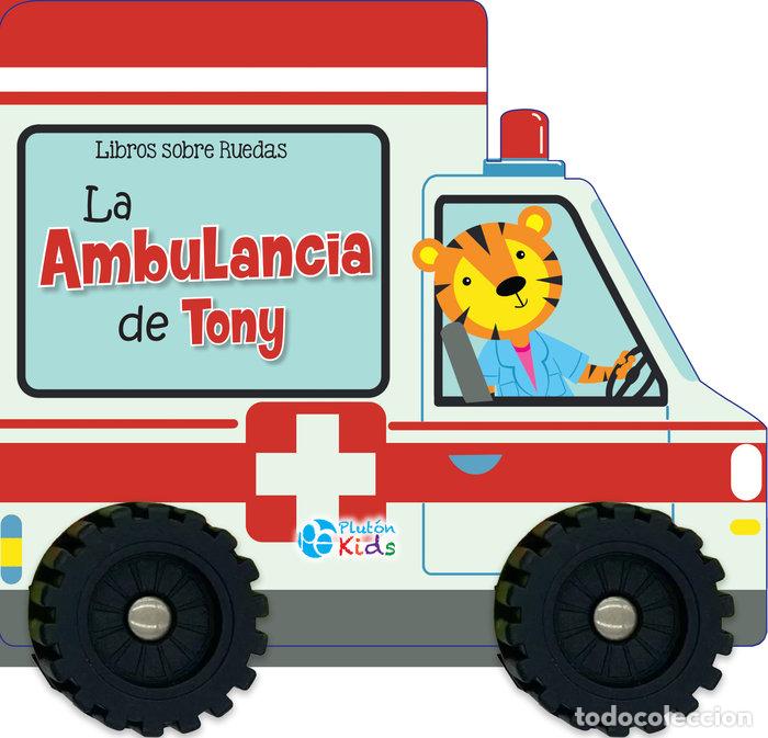 Libros: LIBROS SOBRE RUEDAS LA AMBULANCIA DE TONY - VARIOS AUTORES