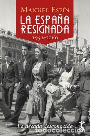 Libros: ESPA&Ntilde;A RESIGNADA 1952 1960,LA - ESPIN, MANUEL