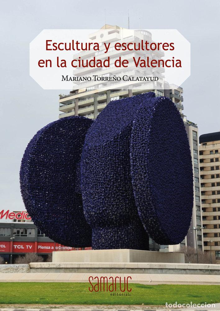Libros: ESCULTURA Y ESCULTORES EN LA CIUDAD DE VALENCIA - TORRE&Ntilde;O CALATAYUD, MARIANO