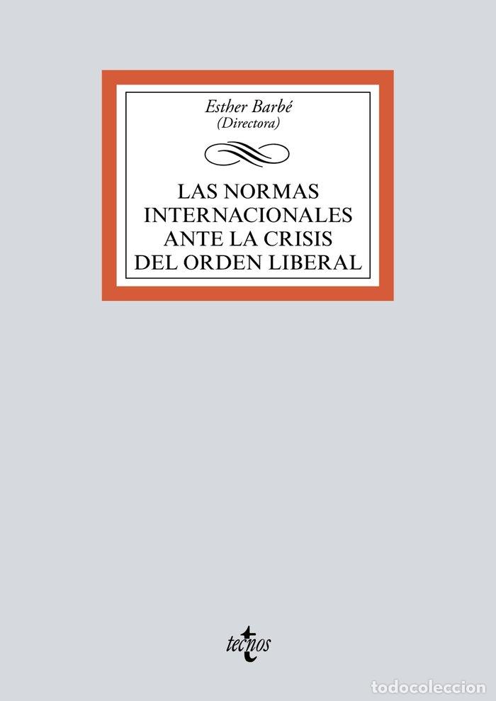 Libri: LAS NORMAS INTERNACIONALES ANTE LA CRISIS DEL ORDEN LIBERAL - BARBE IZUEL, ESTHER