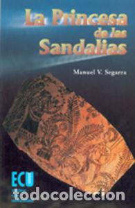 Libri: PRINCESA DE LAS SANDALIAS, LA - SEGARRA BERENGUER, MANUEL V.