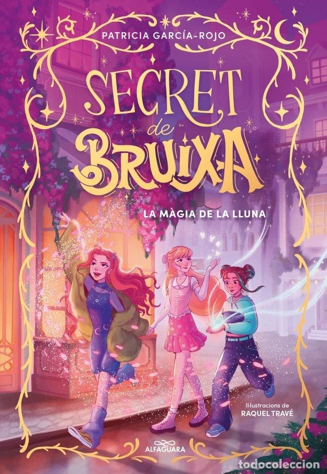 Libros: SECRET DE BRUIXA 1 LA MAGIA DE LA LLUNA - GARCIA-ROJO, PATRICIA