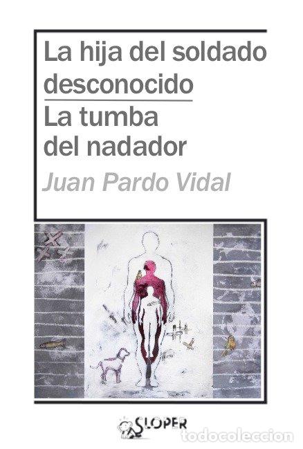 B&uuml;cher: HIJA DEL SOLDADO DESCONOCIDO,LA/LA TUMBA DEL NADADOR - PARDO VIDAL, JUAN