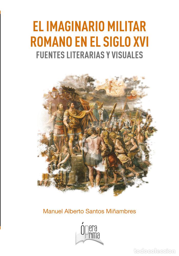 B&uuml;cher: EL IMAGINARIO MILITAR ROMANO EN EL SIGLO XVI - SANTOS MI&Ntilde;AMBRES, MANUEL ALBERTO