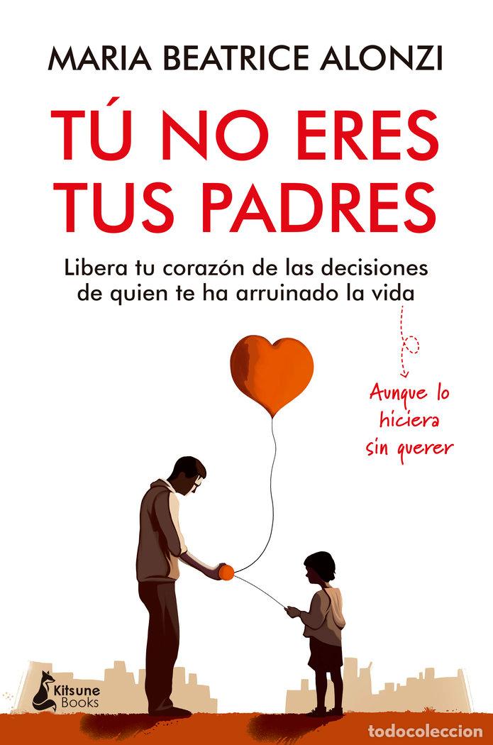 Livros: TU NO ERES TUS PADRES - ALONZI, MARIA BEATRICE