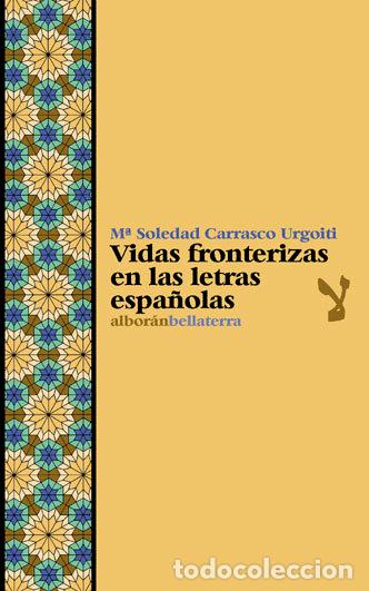 B&uuml;cher: VIDAS FRONTERIZAS EN LAS LETRAS ESPA&Ntilde;OLAS - CARRASCO URGOITI, M&ordf; SOLEDAD
