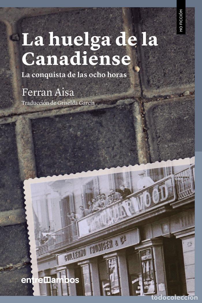 Libros: HUELGA DE LA CANADIENSE,LA - AISA I PAMPOLS, FERRAN