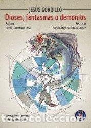Libros: DIOSES FANTASMAS O DEMONIOS - GORDILLO, JESUS