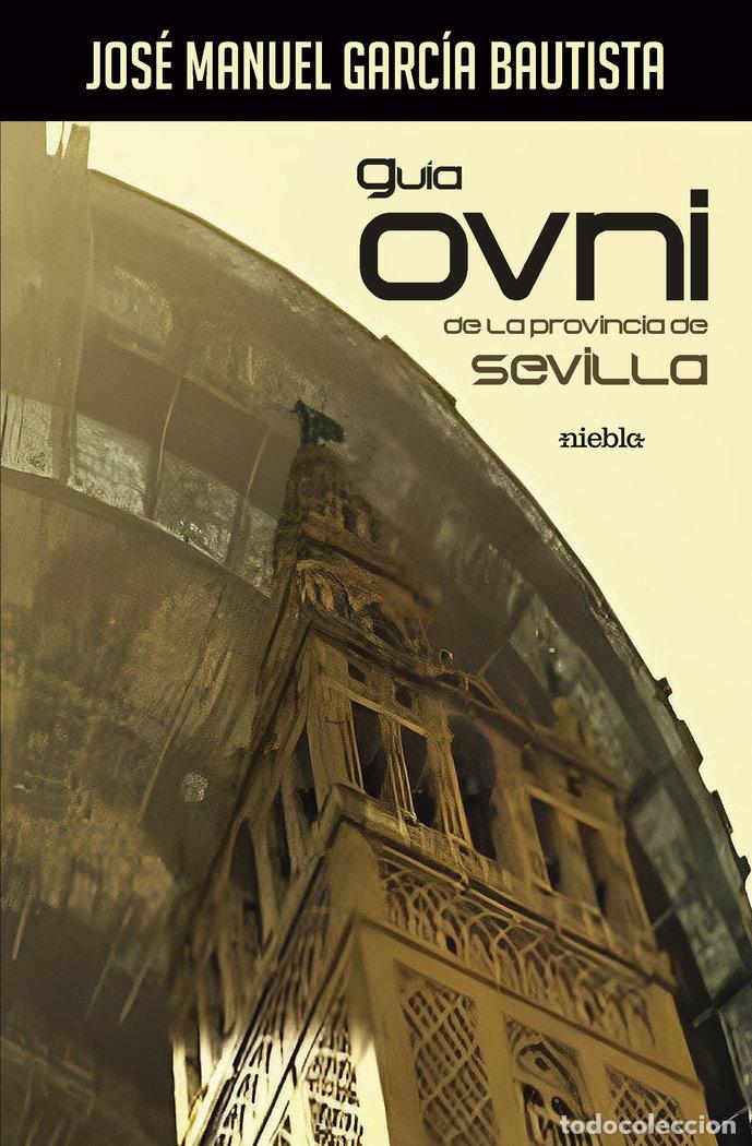 Livres: GUIA OVNI DE LA PROVINCIA DE SEVILLA - GARCIA BAUTISTA, JOSE MANUEL