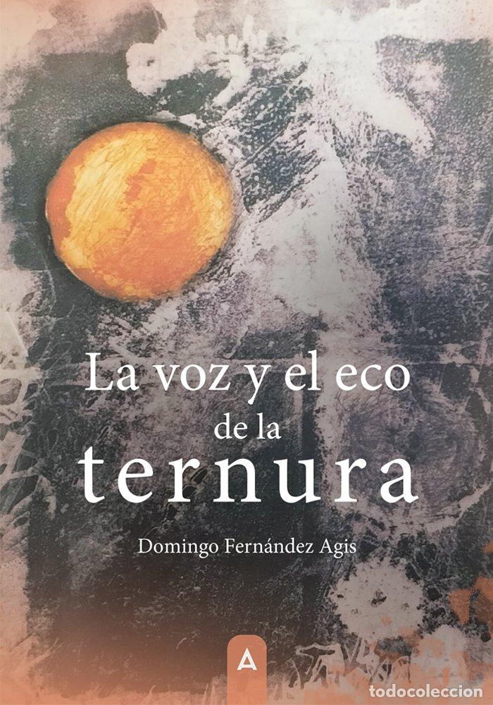 Livres: LA VOZ Y EL ECO DE LA TERNURA - DOMINGO FERNANDEZ AGIS