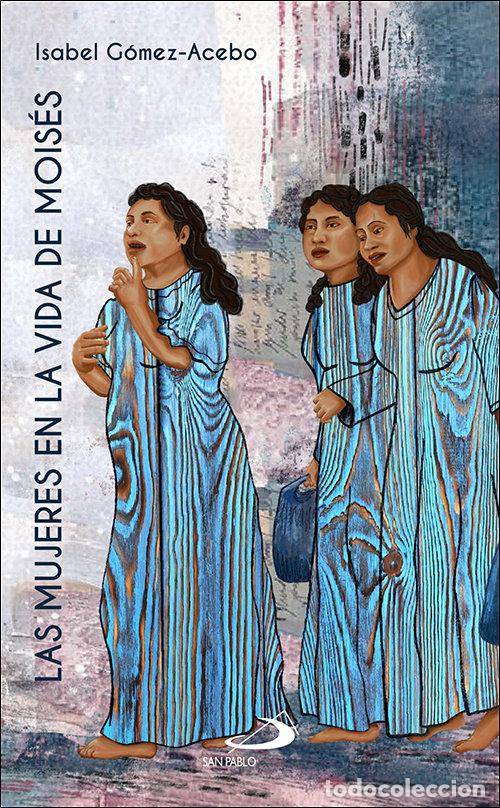 Livres: LAS MUJERES EN LA VIDA DE MOISES - ISABEL GOMEZ-ACEBO