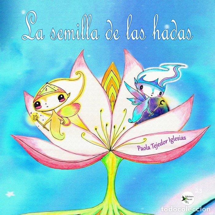 Livres: LA SEMILLA DE LAS HADAS - PAOLA, TEJEDOR IGLESIAS