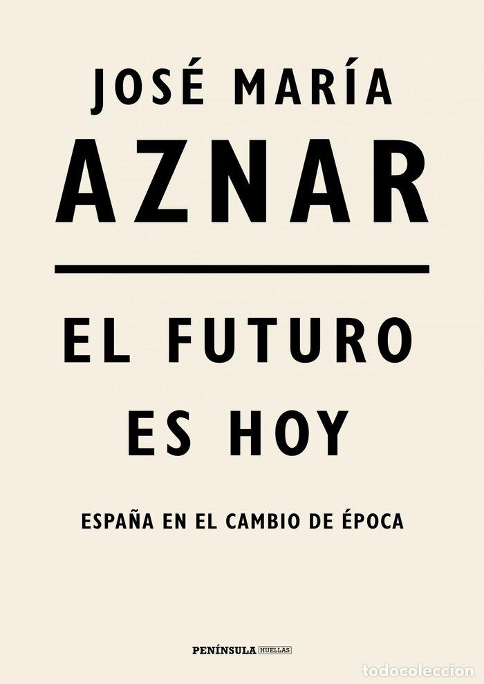 Libros: FUTURO ES HOY,EL - JOSE MARIA AZNAR