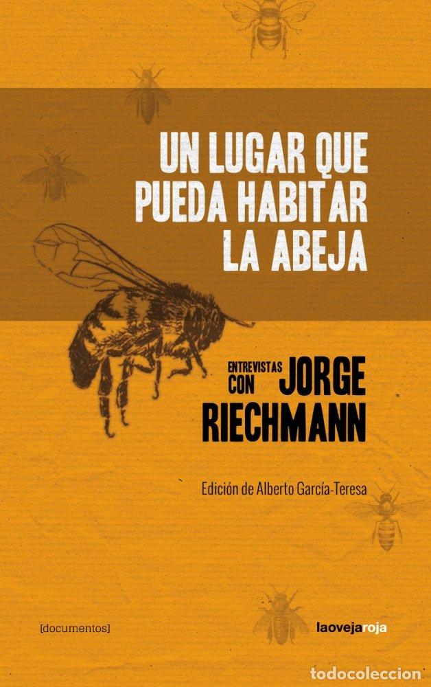 Libros: UN LUGAR QUE PUEDA HABITAR LA ABEJA - RIECHMANN, JORGE