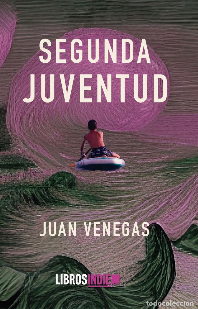 Libros: SEGUNDA JUVENTUD - VENEGAS, JUAN