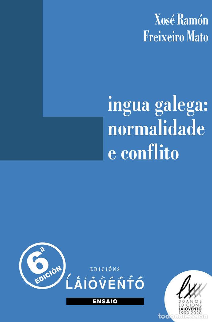 Libri: LINGUA GALEGA NORMALIDADE E CONFLITO GALLE - FREIXEIRO MATO, XOSE RAMON