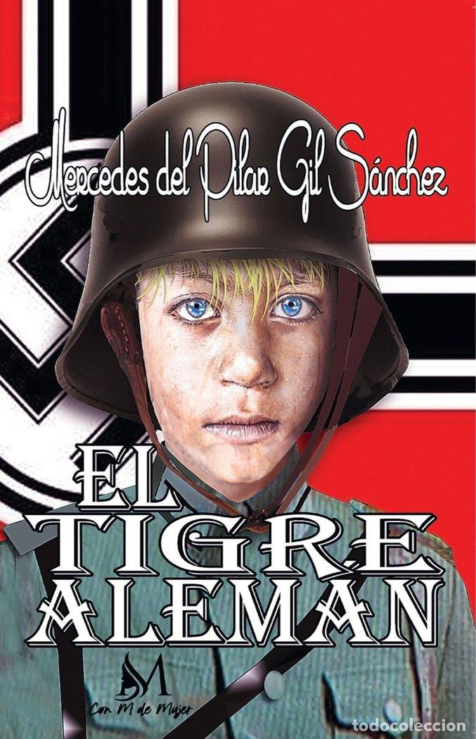 Libri: EL TIGRE ALEMAN - DEL PILAR GIL SANCHEZ, MERCEDES