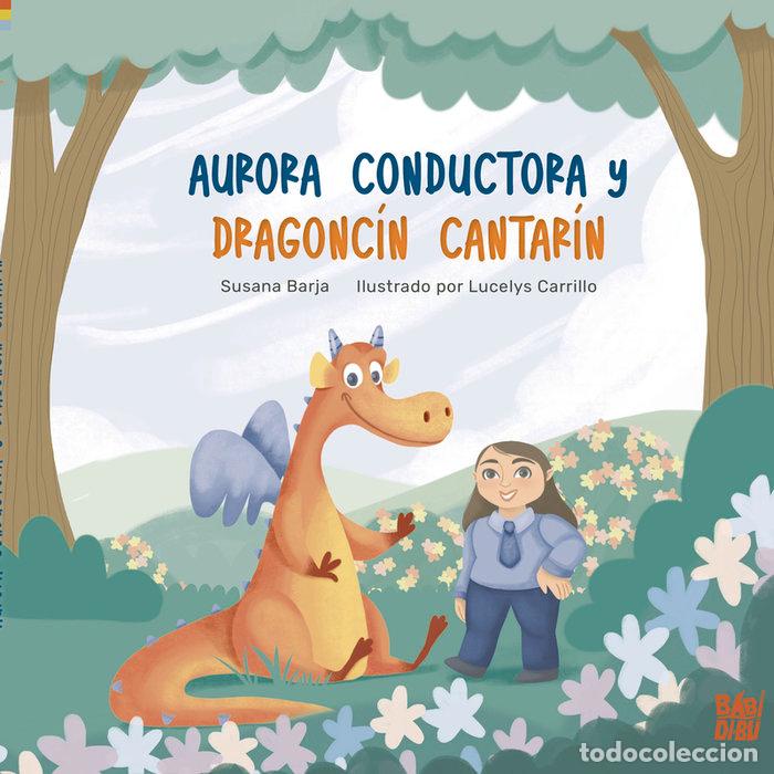 Libri: AURORA CONDUCTORA Y DRAGONCIN CANTARIN - BARJA, SUSANA