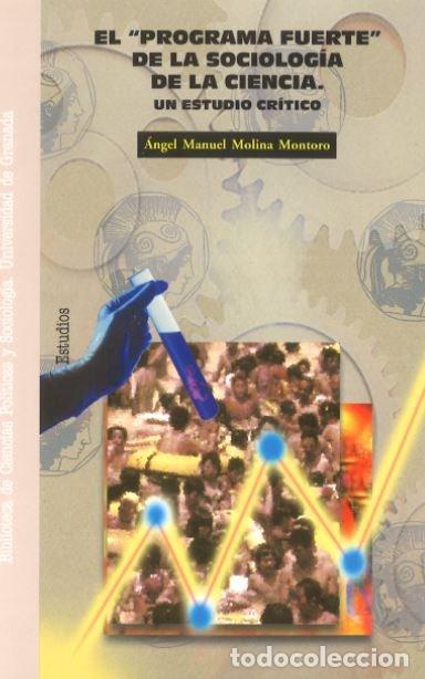 Libri: PROGRAMA FUERTE DE LA SOCIOLOGIA DE LA CIENCIA,EL - MOLINA MONTORO, ANGEL MANUEL