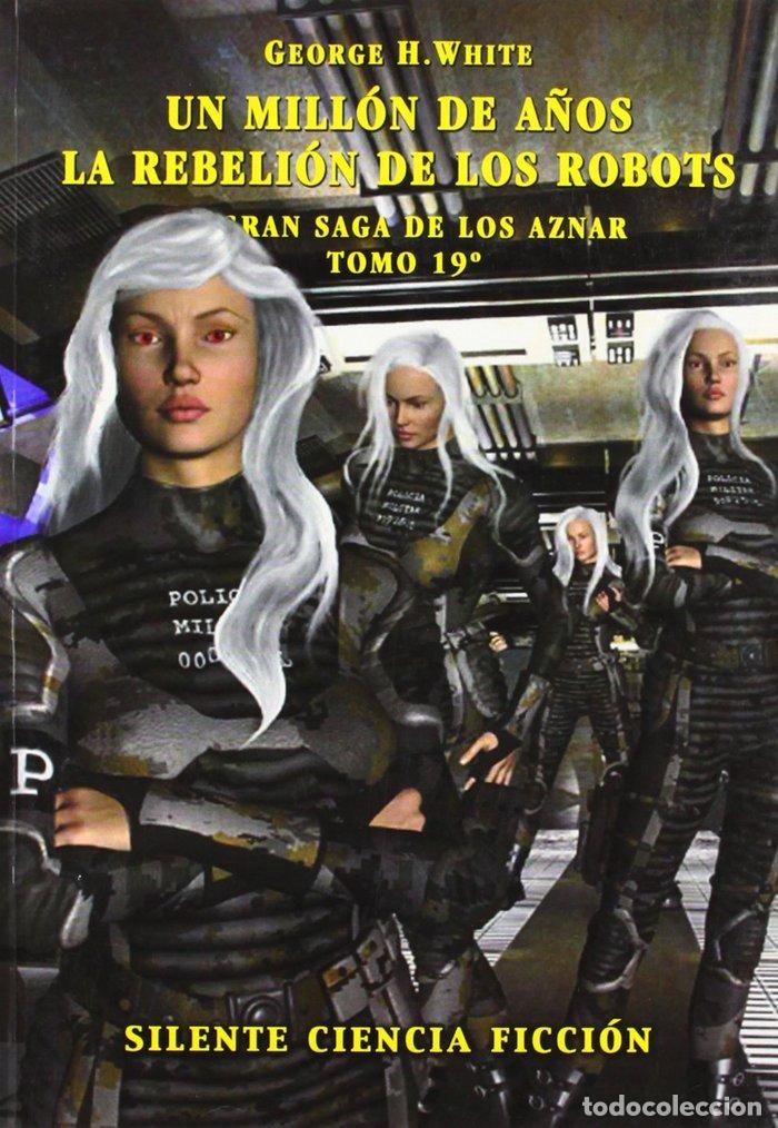 Libros: UN MILLON DE A&Ntilde;OS LA REBELION DE LOS ROBOTS - .