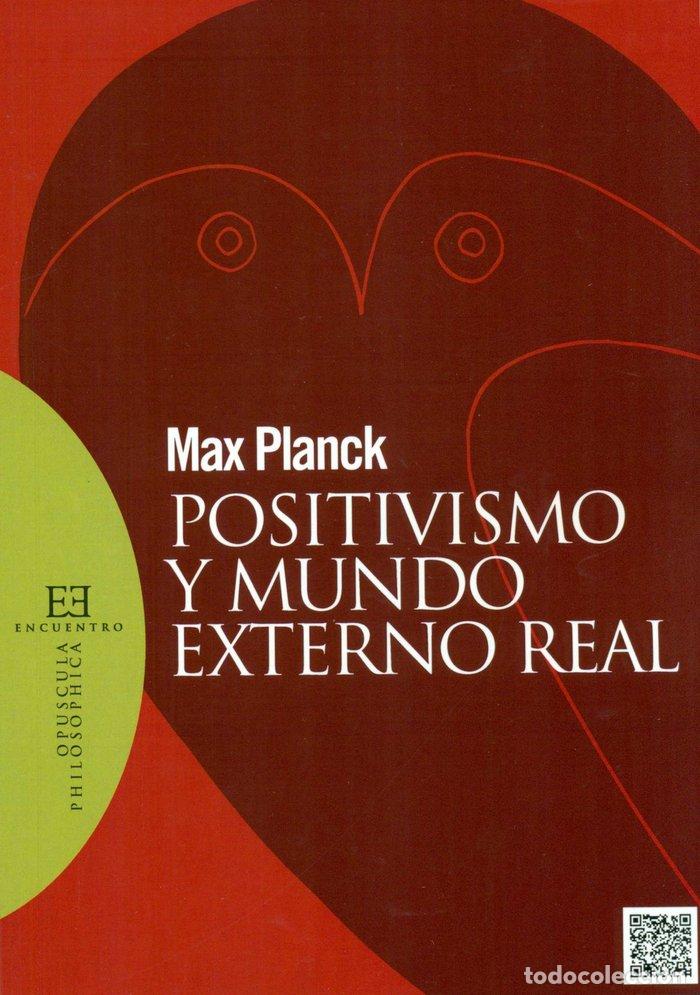 Libros: POSITIVISMO Y MUNDO EXTERNO REAL - PLANCK, MAX
