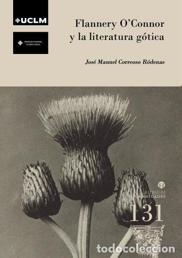 Libros: FLANNERY O&Iuml;CONNOR Y LA LITERATURA GOTICA - CORREOSO RODENAS, JOSE MANUEL