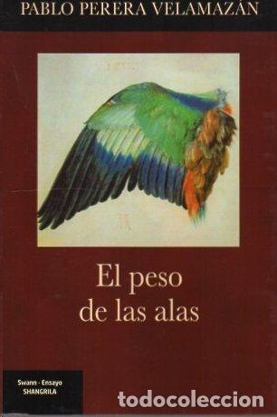 Libros: EL PESO DE LAS ALAS - PERERA VELAMAZAN, PABLO