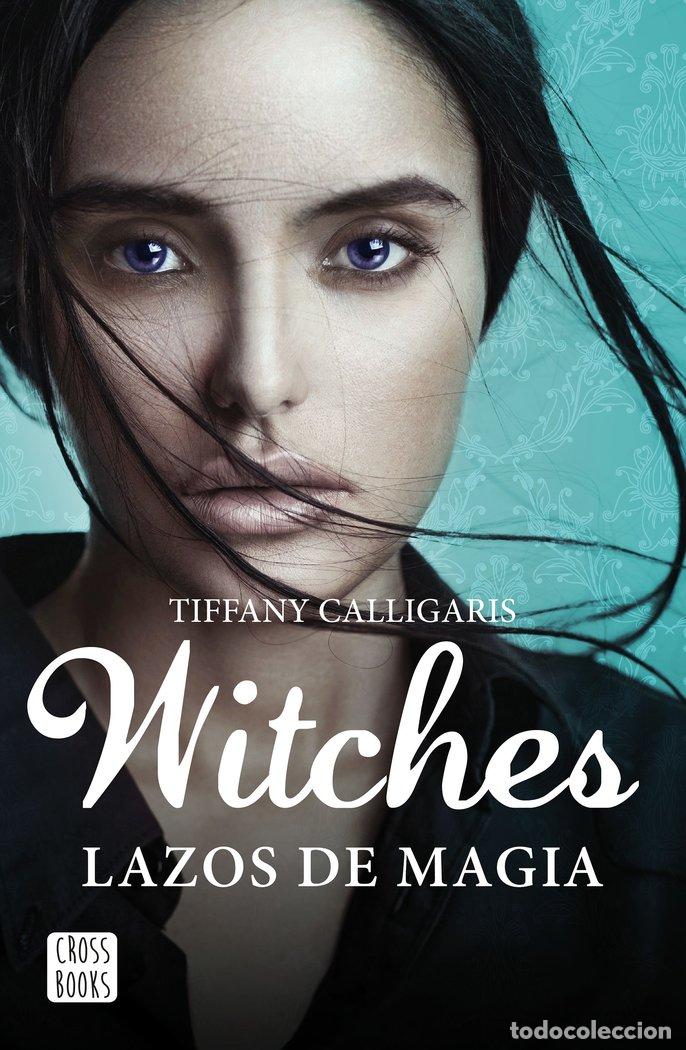 Libros: WITCHES 1 LAZOS DE MAGIA - CALLIGARIS, TIFFANY