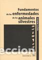 Libros: FUNDAMENTOS DE LAS ENFERMEDADES DE LOS ANIMALES SILVESTRES - WOBESER, G