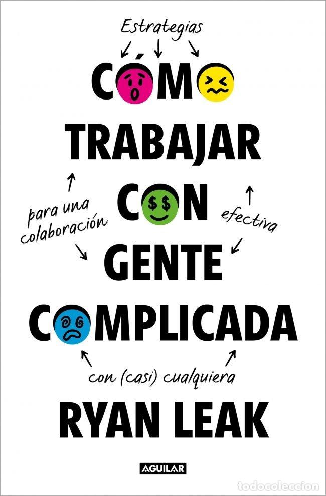 Libros: COMO TRABAJAR CON GENTE COMPLICADA - LEAK, RYAN