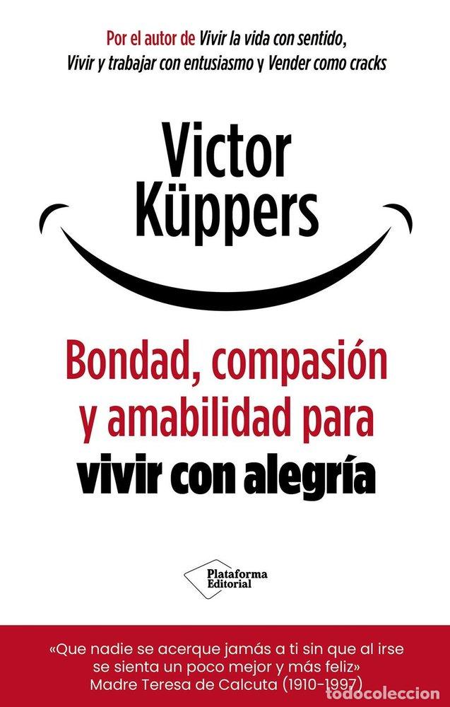 Libros: BONDAD AMABILIDAD Y COMPASION PARA VIVIR CON ALEGRIA - K&Uuml;PPERS, VICTOR