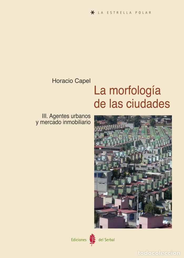Libros: LA MORFOLOGIA DE LAS CIUDADES TOMO III AGENTES URBANOS Y MER - CAPEL SAEZ, HORACIO