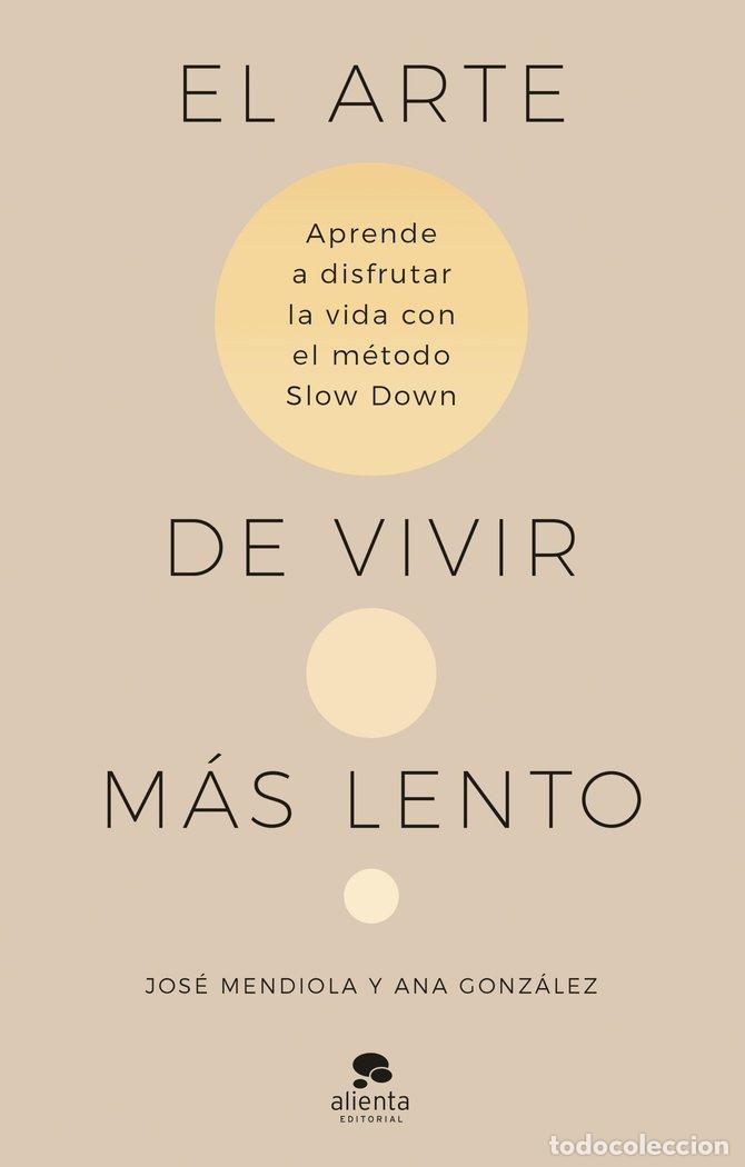 Libros: EL ARTE DE VIVIR MAS LENTO - JOSE MENDIOLA