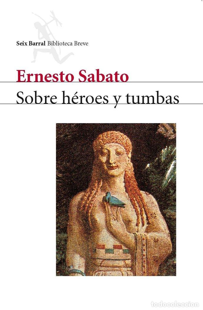 Libri: SOBRE HEROES Y TUMBAS SEIX BARRAL - SABATO, ERNESTO