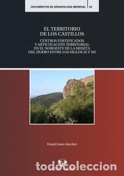 Libros: EL TERRITORIO DE LOS CASTILLOS CENTROS FORTIFICADOS Y ARTIC - JUSTO SANCHEZ, DANIEL