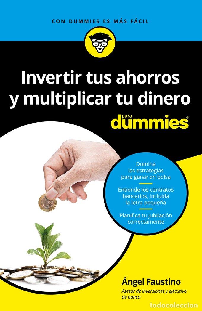Libros: INVERTIR TUS AHORROS Y MULTIPLICAR TU DINERO PARA DUMMIES - FAUSTINO GARCIA, ANGEL