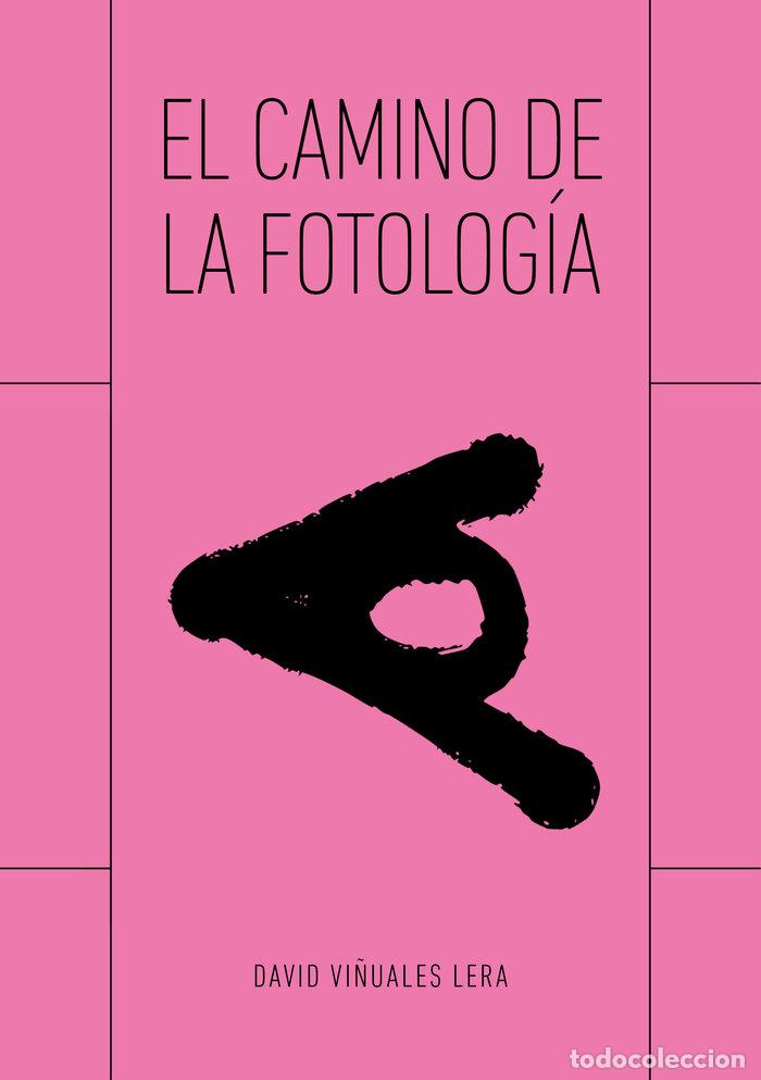 Libros: EL CAMINO DE LA FOTOLOGIA - VI&Ntilde;UALES LERA, DAVID