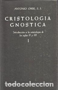 Libros: CRISTOLOGIA GNOSTICA. INTRODUCCION A LA SOTERIOLOGIA DE LOS - ORBE, ANTONIO