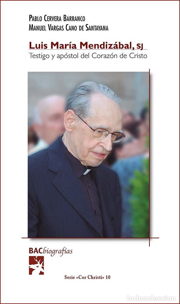 Libros: LUIS MARIA MENDIZABAL SJ TESTIGO Y APOSTOL CORAZON CRISTO - CERVERA BARRANCO, PABLO