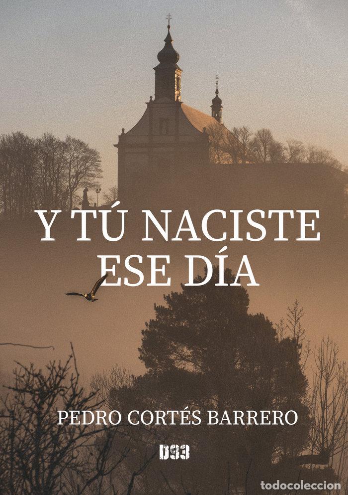 Livres: Y TU NACISTE ESE DIA - CORTES BARRERO, PEDRO