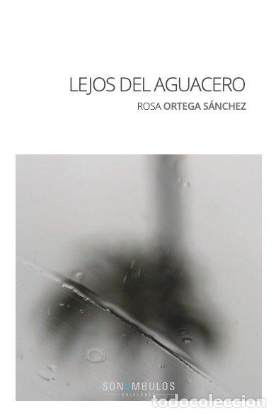 Libros: LEJOS DEL AGUACERO - ORTEGA SANCHEZ, ROSA