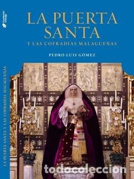 Libri: LA PUERTA SANTA VATICANA Y LAS COFRADIAS MALAGUE&Ntilde;AS LA REIN - GOMEZ CARMONA, PEDRO LUIS
