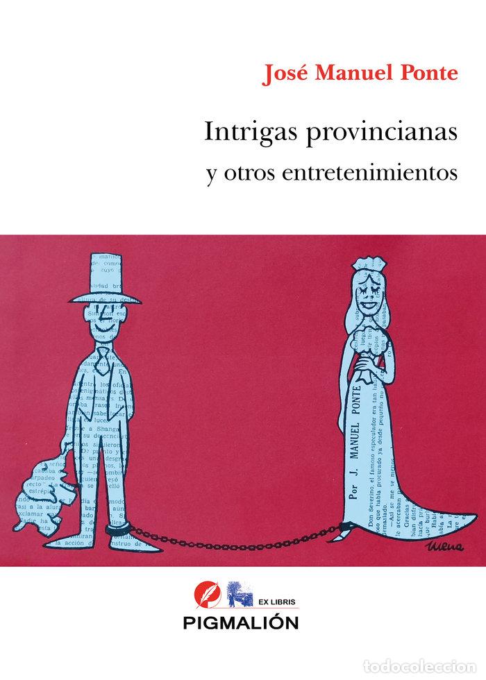 Libros: INTRIGAS PROVINCIANAS - PONTE MITTELBRUNN, JOSE MANUEL